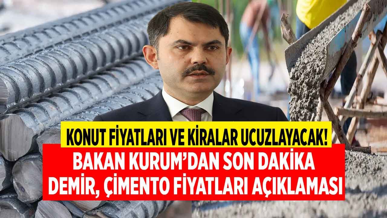 Bakan Murat Kurum'dan son dakika demir ve çimento fiyatları açıklaması! Hem konut hem ev kiraları ucuzlayacak