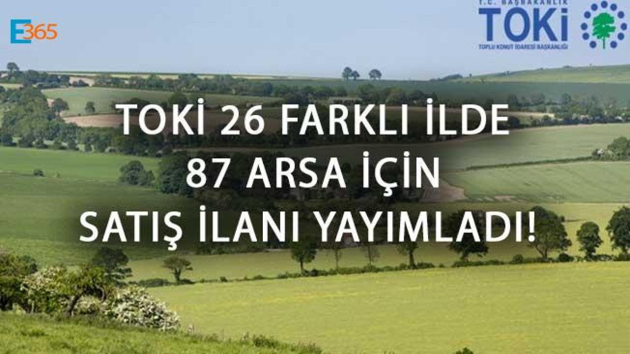 TOKİ 26 Farklı İlde 87 Arsa İçin Satış İlanı Yayımladı!