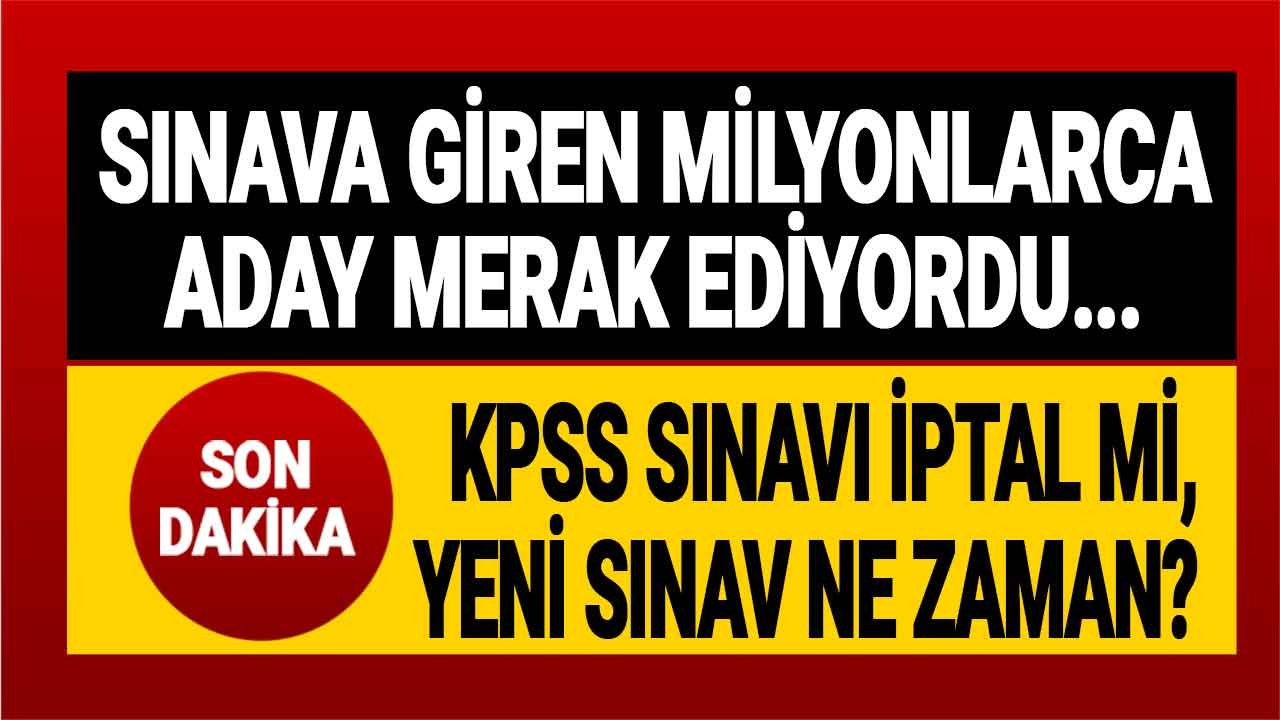 KPSS iptal olursa ne zaman yapılır, daha önce hiç iptal edildi mi, iptal edilirse ne olur?