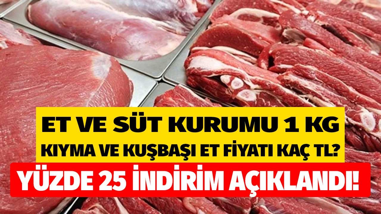 Bakan Kirişçi açıkladı dün zam gelen et fiyatlarına son dakika yüzde 25 indirim geliyor! Et ve Süt Kurumu ESK 1 KG Kuşbaşı ve kıyma fiyatı kaç TL olacak?