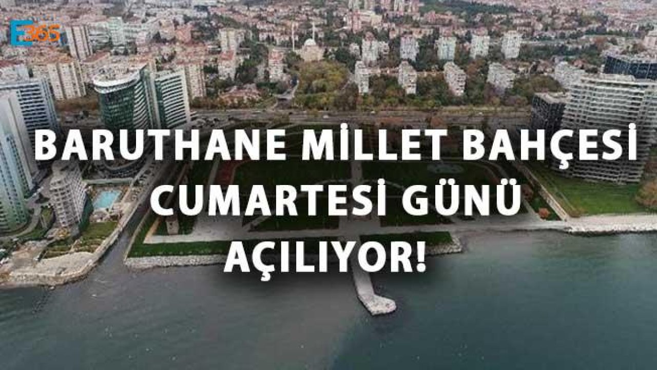 Baruthane Millet Bahçesi Cumhurbaşkanı Erdoğan Tarafından Cumartesi Günü Açılıyor!