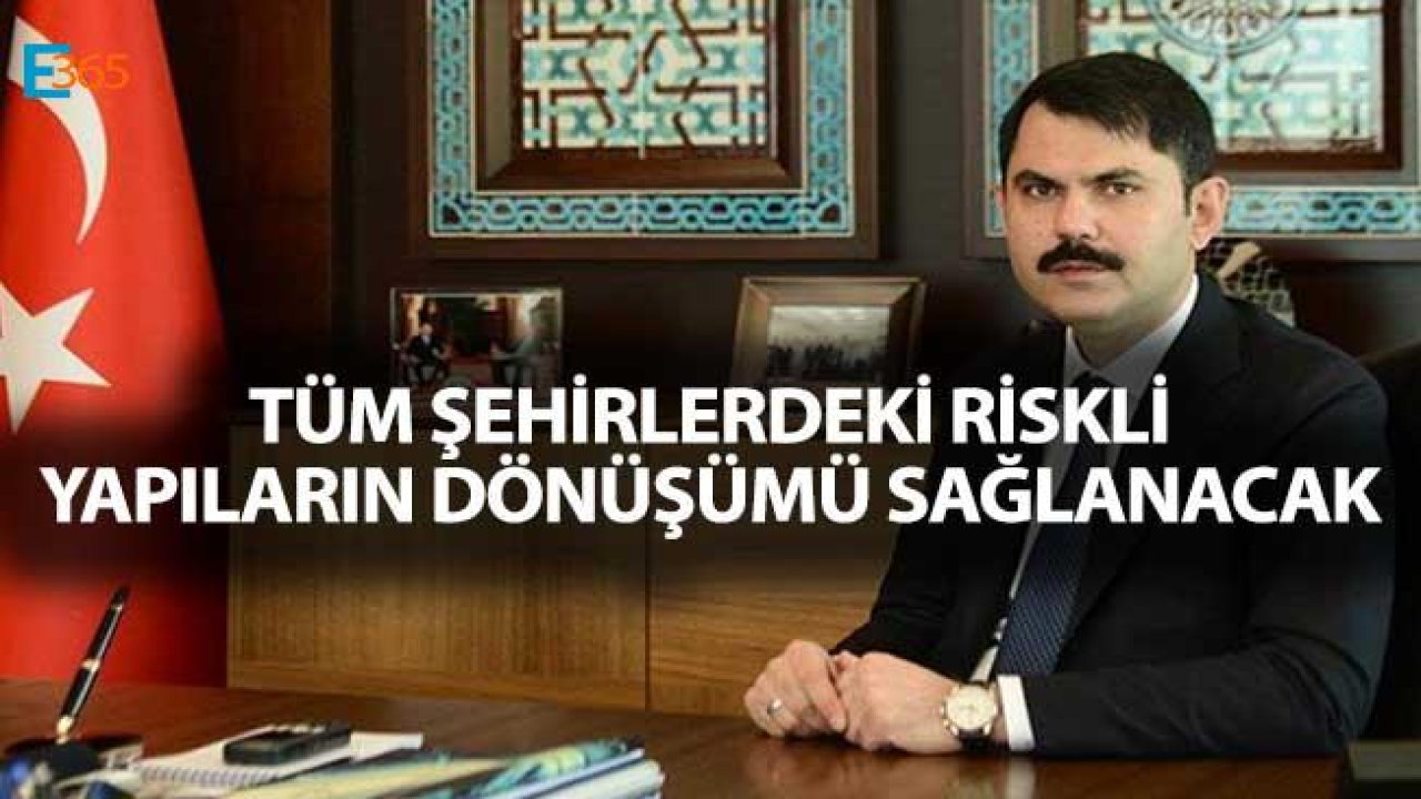 Şehircilik Bakanı Murat Kurum: Riskli Yapıların Dönüşümü Başlıyor