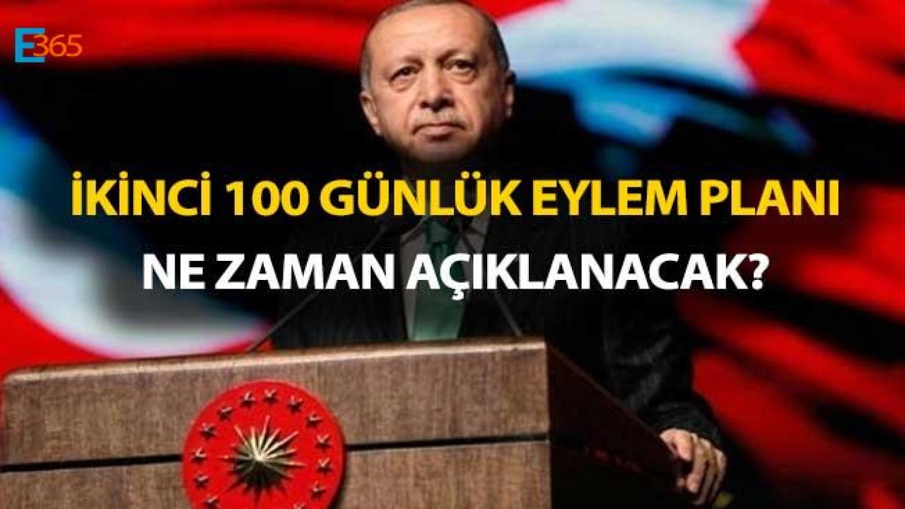 İkinci 100 Günlük Eylem Program Planı Ne Zaman Açıklanacak?