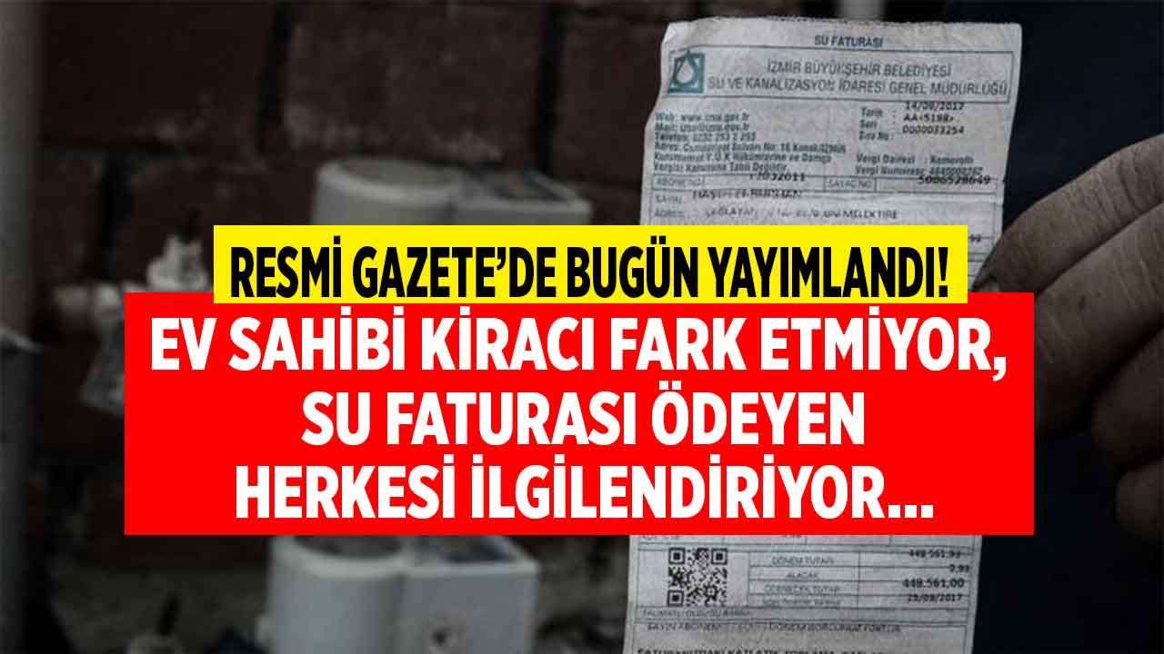 Kiracı ev sahibi fark etmiyor, fatura ödeyen herkesi ilgilendiriyor! Su aboneliği 2022 abonelik depozito ücreti ve güvence bedeli iadesi için TÜFE ayarı geldi