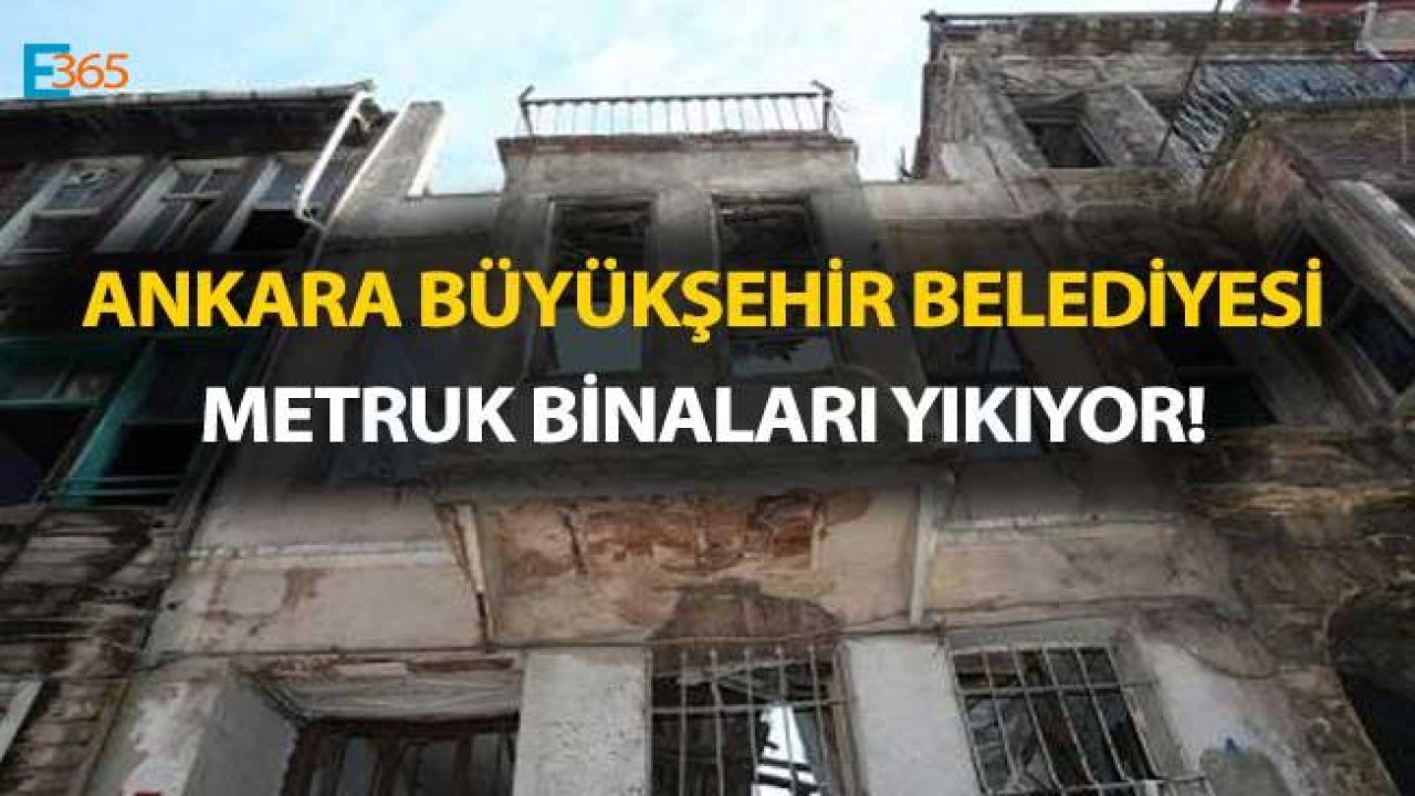 Ankara Büyükşehir Belediyesi Metruk Bina Yıkımı Kararları Resmi Gazete'de Yayımlandı!