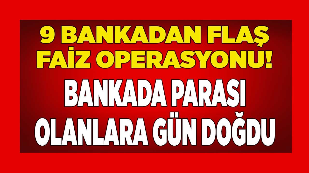 Bankada parası olanlara gün doğdu! 9 bankadan güncelleme geldi, 32 günlük vadeli mevduat faizi için 2022 yılının en yüksek getiri rekoru kırıldı