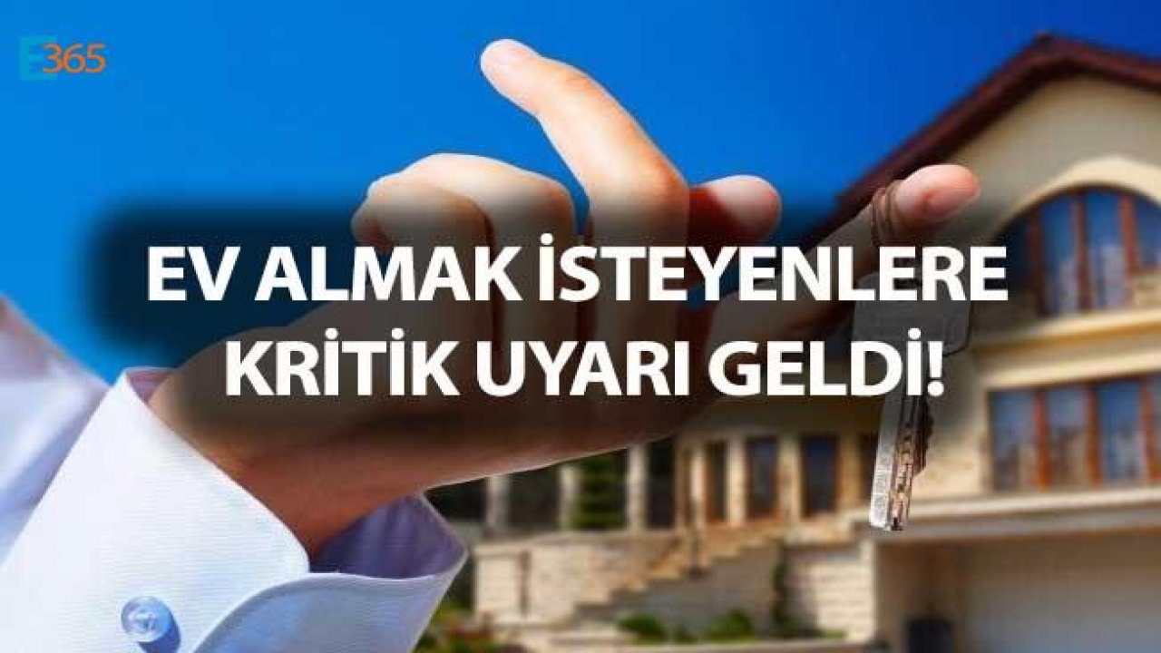 Ev Almak İsteyenlere Uyarı "İndirimler Bitmeden Elinizi Çabuk Tutun"