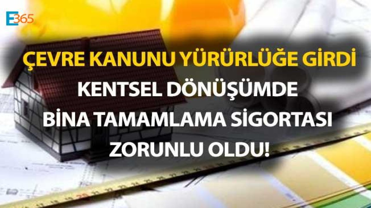 Çevre Kanunu Yürürlüğe Girdi, Bina Tamamlama Sigortası Zorunlu Oldu!