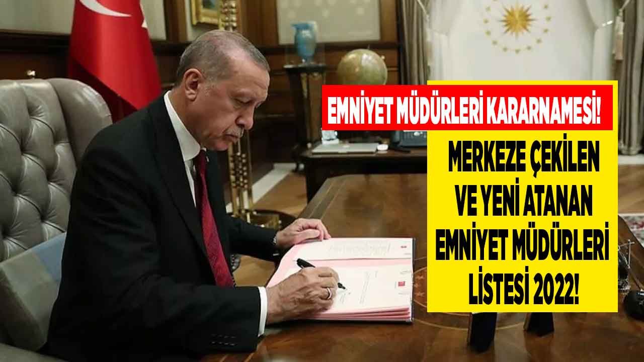 Emniyet Müdürleri atama kararnamesi son dakika 2022! Hangi illerin emniyet müdürü değişti, merkeze çekilen ve görev yeri değişen emniyet müdürleri kimler?