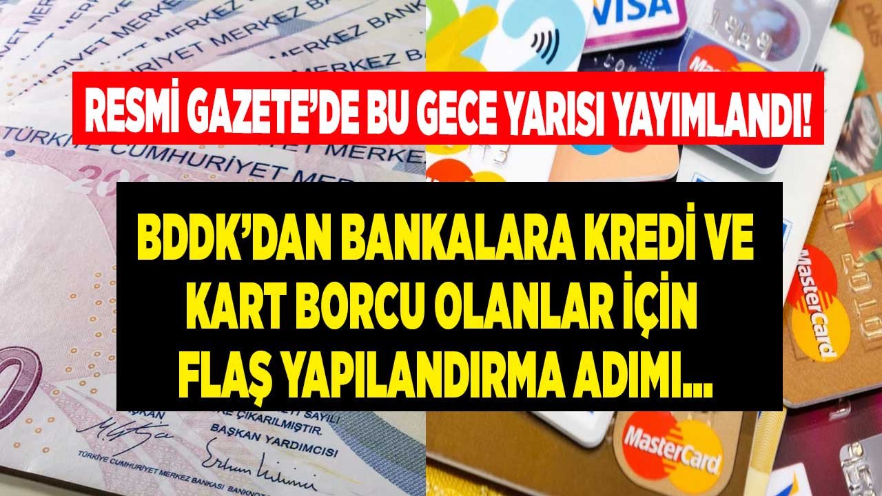 SON DAKİKA: Bankalara kredi ve kart borcu olanlar dikkat, kapınız çalabilir! Resmi Gazete'de bugün yayımlandı, borç yapılandırması için BDDK resmen açıkladı