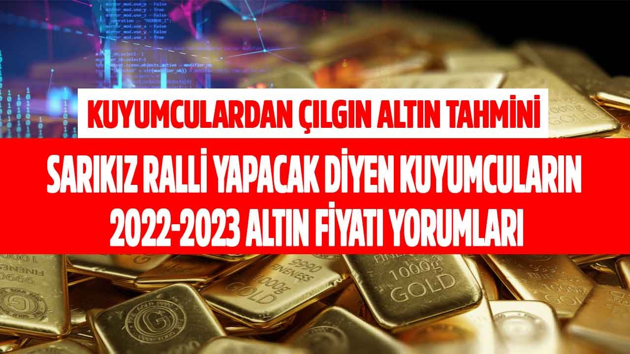 Kuyumculardan çılgın altın rallisi tahmini! Sarıkız fena patlayacak, aman sahip çıkın diyen kuyumcuların altın fiyatı yorumları