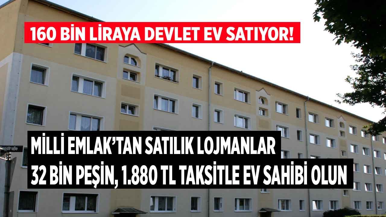 Kamu lojmanları satışı son dakika: Milli Emlak Ağustos 2022 lojman satış ilanları yayımlandı! 32 bin lira peşinat, aylık 1.880 TL taksitle devlet ev satıyor