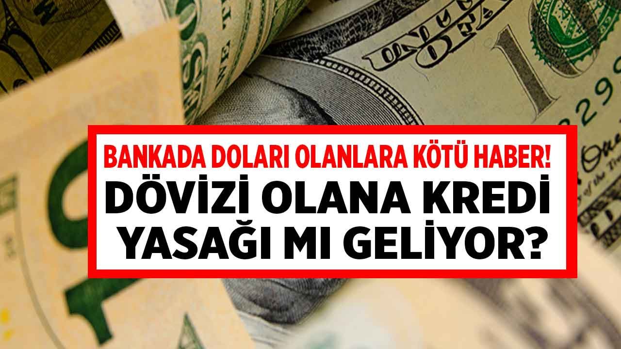 Son dakika kulis haberi: Bankada doları olana kredi yasağı! Dolar hesabı olanlara bankalar kredi vermesin çağrısı geldi