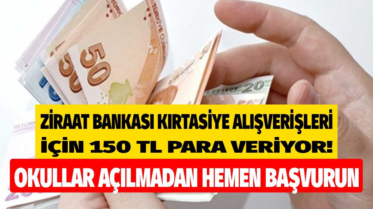 Çocuğu okula giden aileler dikkat! Ziraat Bankası kırtasiye alışverişleri için 150 lira para veriyor