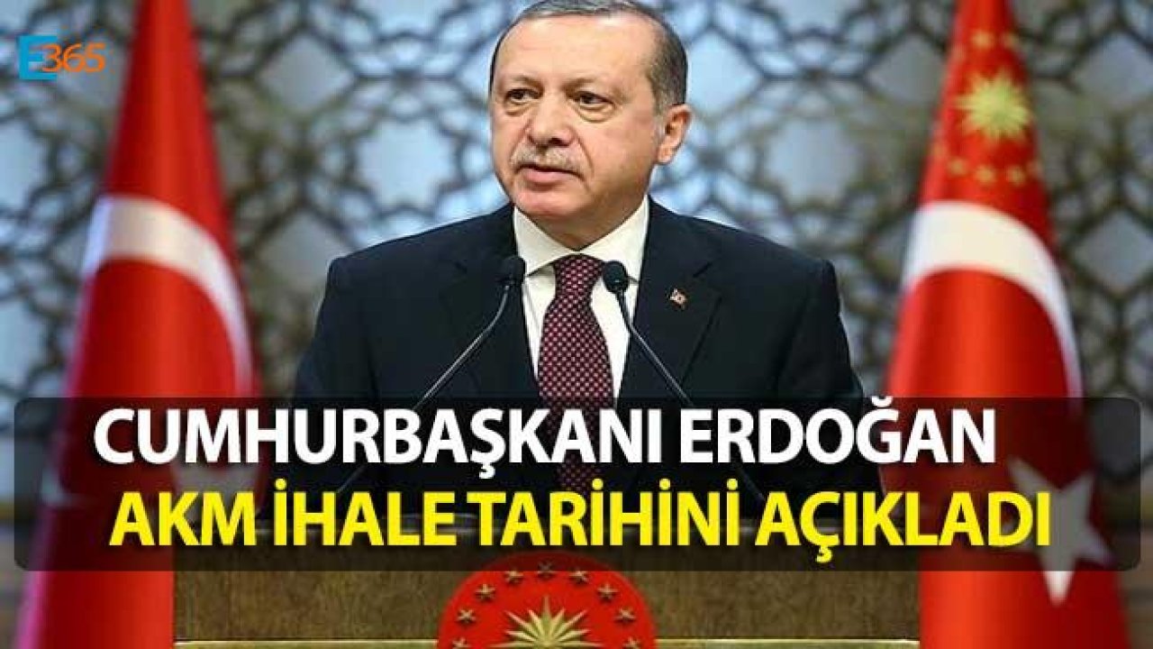 Cumhurbaşkanı Erdoğan "AKM İhalesi Ocak Ayında Yapılacak"