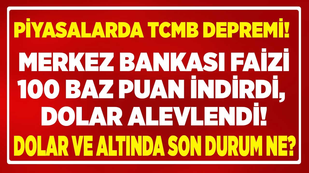 Merkez Bankası faizi 100 baz puan indirdi, dolar uçuşa geçti! TCMB faiz kararı sonrası dolar kurundan yeni rekor geldi