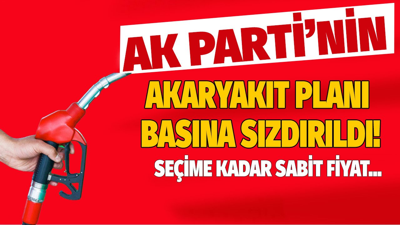 Zamlar peş peşe iptal edilmişti, AK Parti'nin akaryakıt fiyatları planı basına sızdırıldı! Seçime kadar benzin ve motorin için sabitleme iddiası