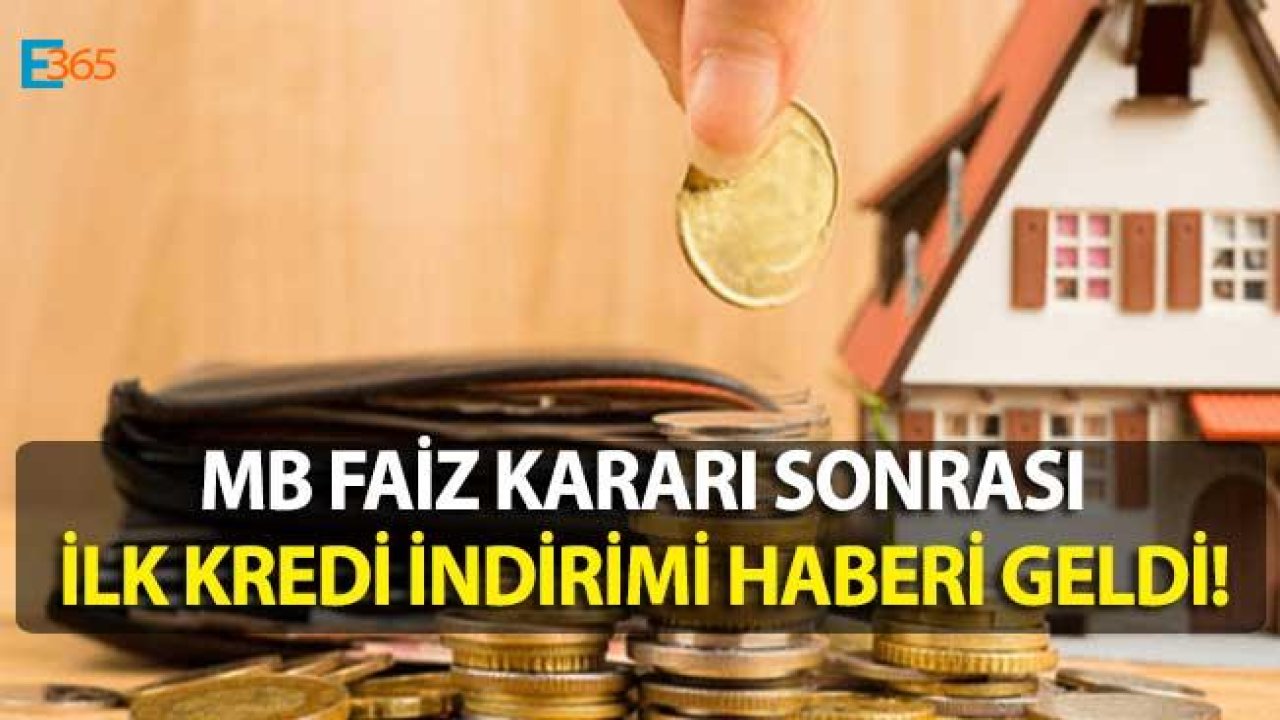 MB Faiz Kararı Sonrası İlk Konut Kredisi Faiz İndirimi Haberi Geldi!