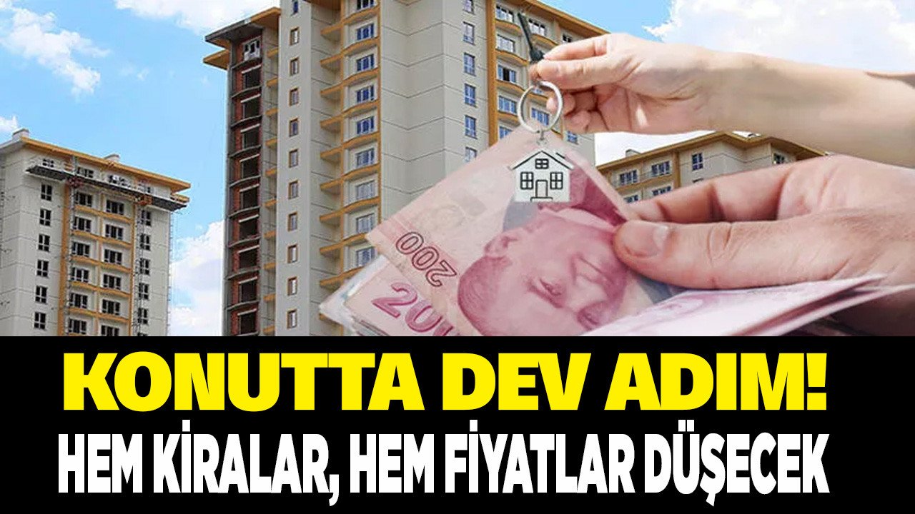 Hem ev kiraları hem konut fiyatları düşecek! Konutta topyekün seferberlik emlak piyasasını nasıl etkileyecek?