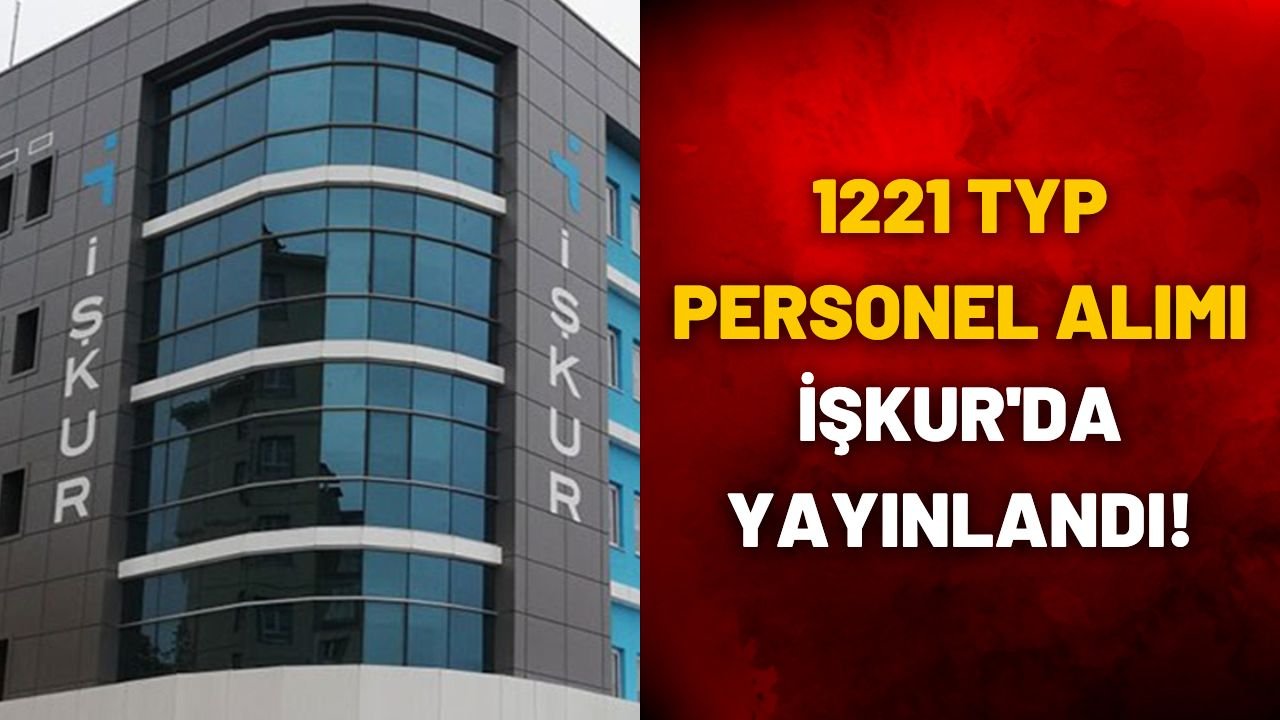 İŞKUR TYP alım ilanları yayımlandı: Farklı illerde toplamda 1221 kişi alınacak!