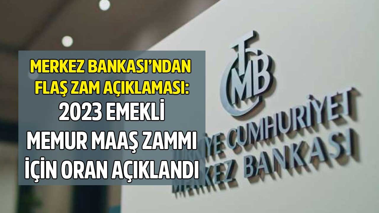 Son dakika: Merkez Bankası'ndan flaş zam açıklaması! 2023 Memur ve emekli maaş zammı için oran açıklandı