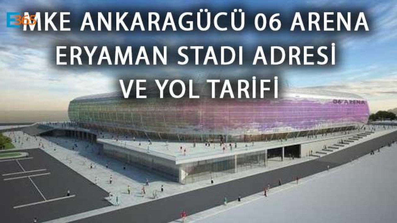 MKE Ankaragücü 06 Arena Eryaman Stadı 'na Nasıl Gidilir?