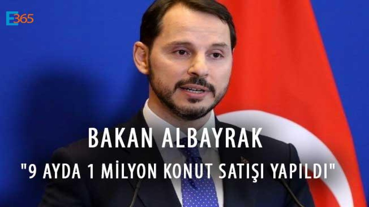 Bakan Albayrak "9 Ayda 1 Milyon Konut Satışı Yapıldı"