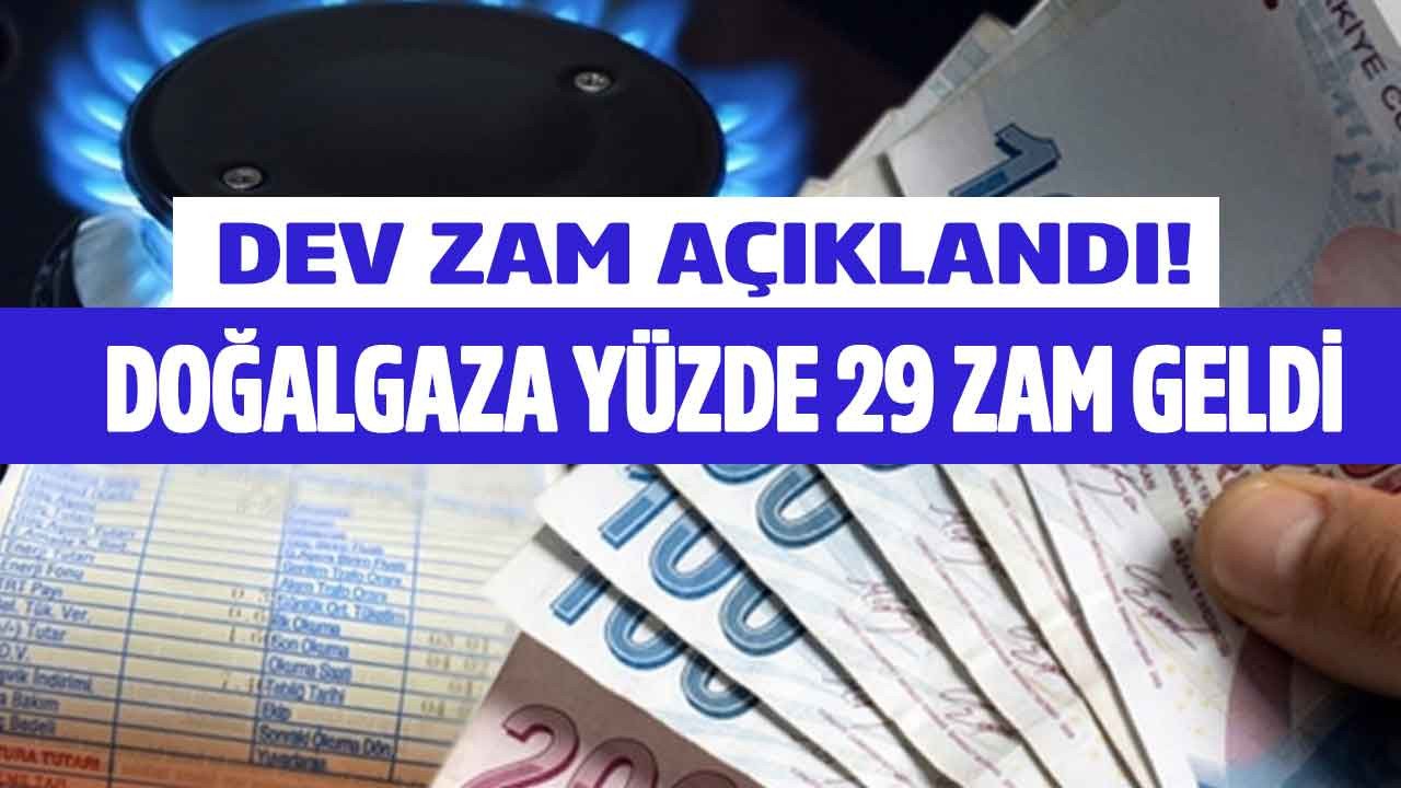 SON DAKİKA: Doğalgaza yüzde 29 zam geldi! Konutlarda doğalgaz tarifesi değişecek mi?