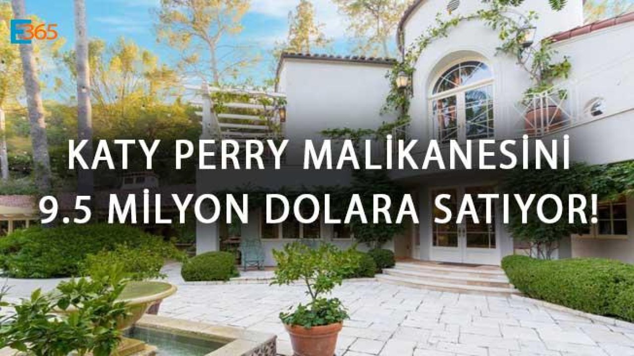 Katy Perry Malikanesini 9 Milyon 500 Bin Dolara Satıyor!