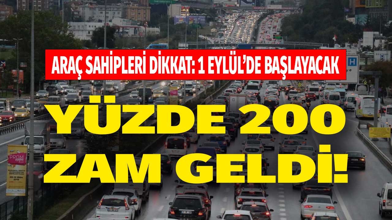 Arabası olan herkesi ilgilendiriyor: Yüzde 200 zam geldi! Araç sahiplerine flaş uyarı, 1 Eylül tarihi itibari ile başlayacak