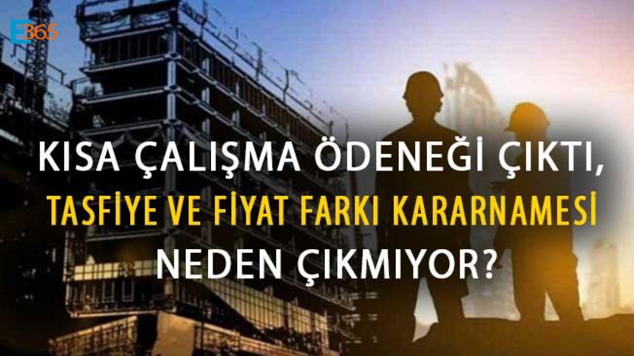 Kısa Çalışma Ödeneği Çıktı, Tasfiye ve Fiyat Farkı Kararnamesi Neden Çıkmıyor?