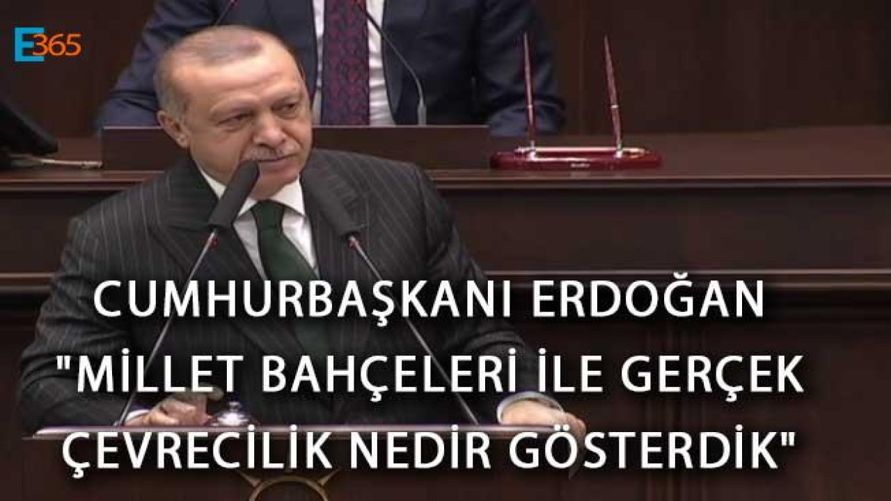 Cumhurbaşkanı Erdoğan "Millet Bahçeleri İle Gerçek Çevrecilik Nedir Gösterdik"