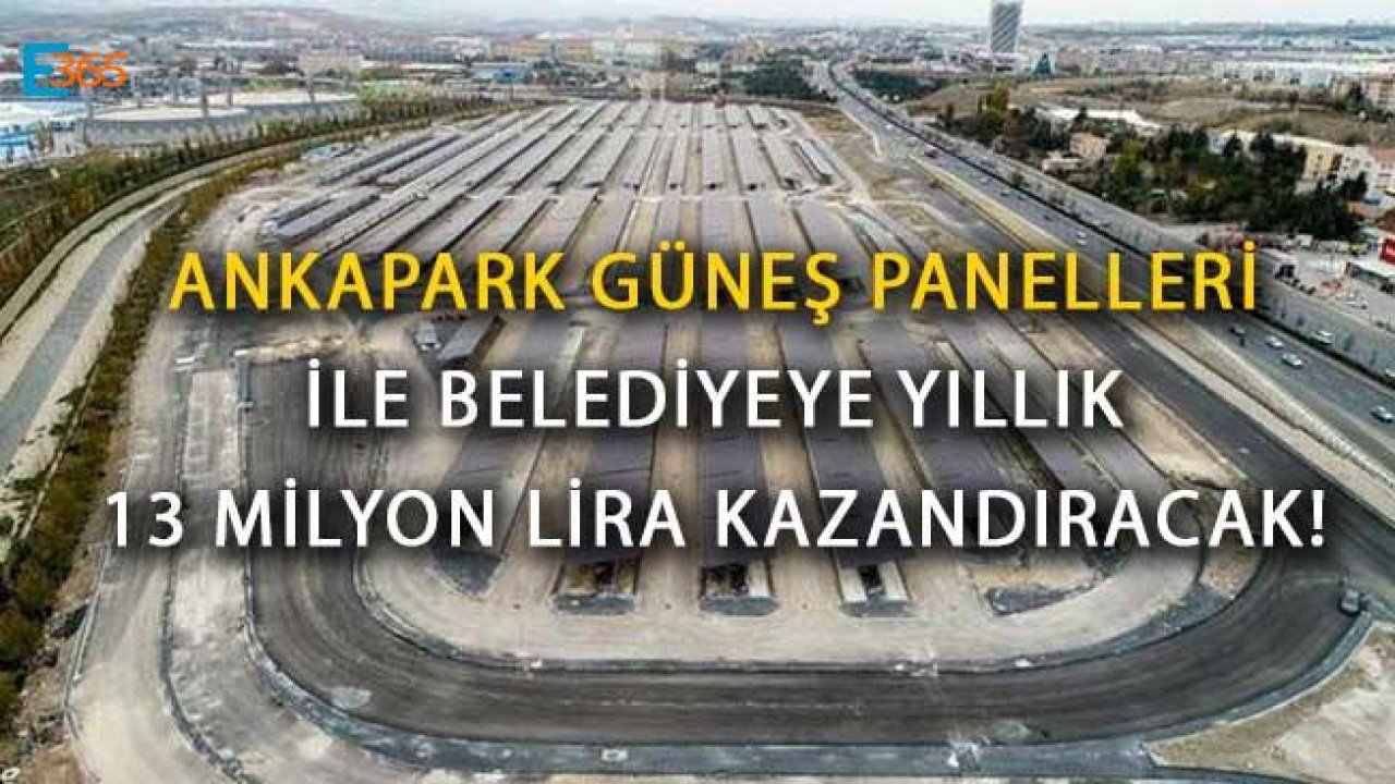 ANKAPARK Güneş Panelleri İle Belediyeye Yıllık 13 Milyon Lira Kazandıracak!