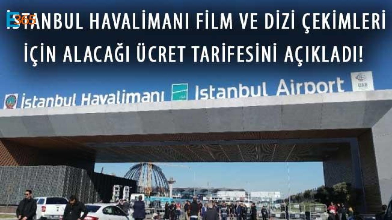 İstanbul Havalimanı Film ve Dizi Çekimleri İçin Alacağı Ücret Tarifesini Açıkladı!