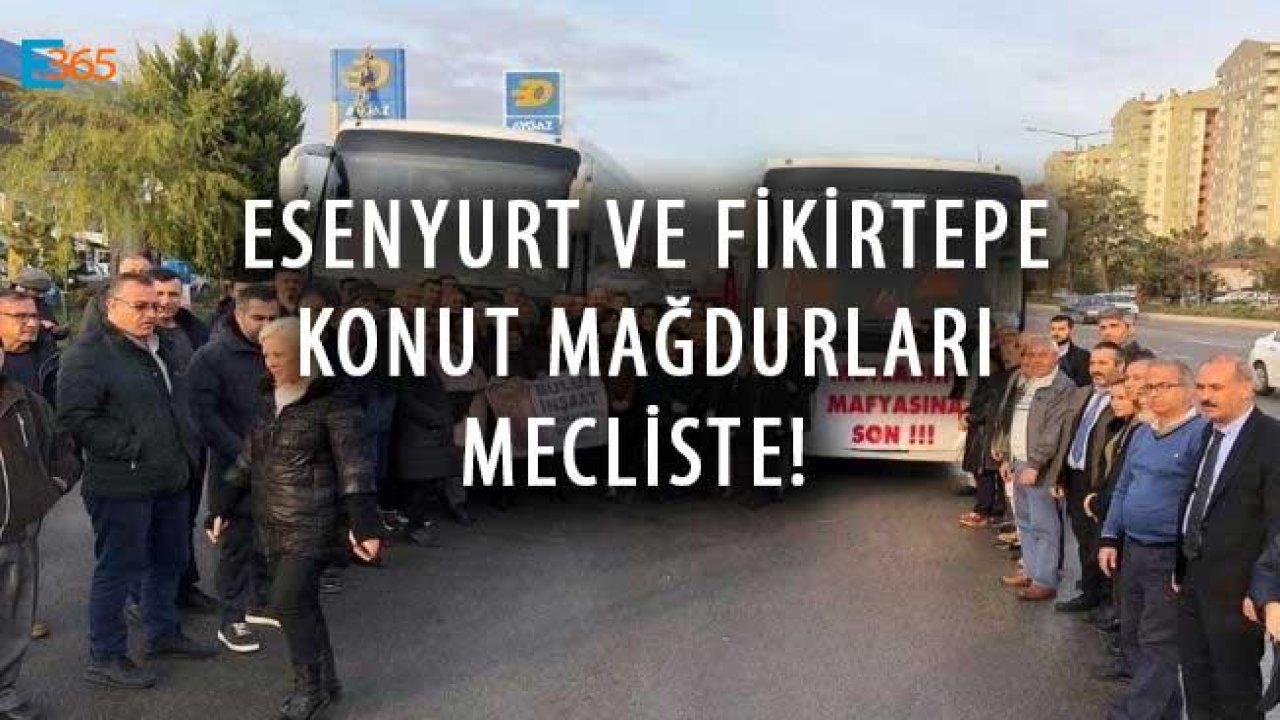 Esenyurt ve Fikirtepe Konut Mağdurları Mecliste!