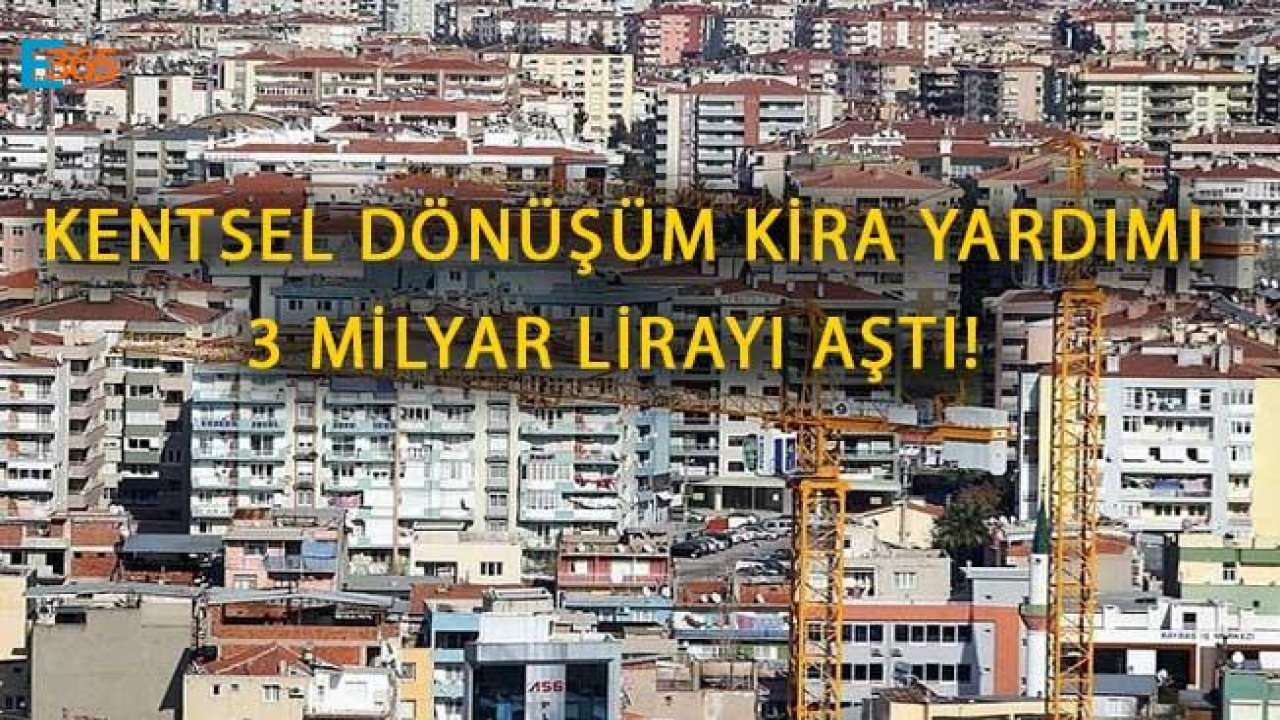 Kentsel Dönüşümde 3 Milyar Lira Kira Yardımı, 74 Milyon Lira Faiz Desteği Ödendi!