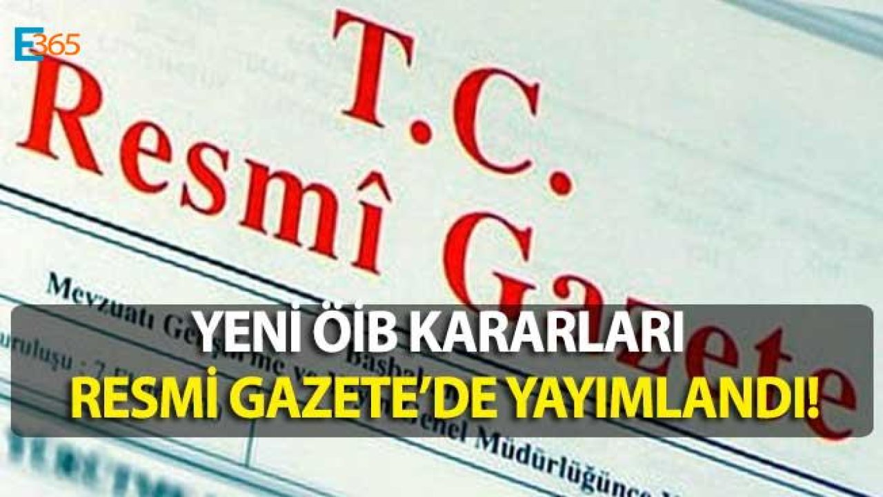 Yeni ÖİB Kararları Resmi Gazete'de Yayımlandı!