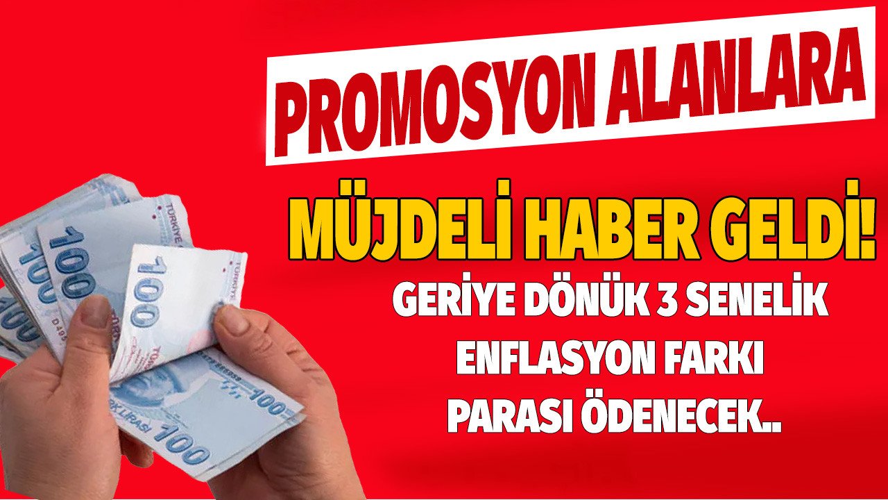 Promosyon alanlara güzel haber! KDK kabul ederse geriye dönük 3 senelik enflasyon farkı parası ödenecek