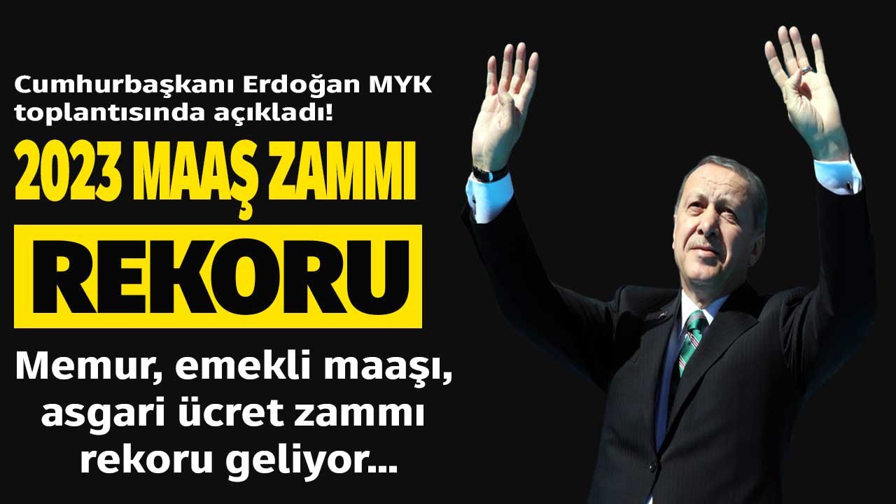 Cumhurbaşkanı Erdoğan'dan MYK toplantısında flaş 2023 maaş zammı açıklaması: Asgari ücret, memur, emekli maaşı zam rekoru geliyor