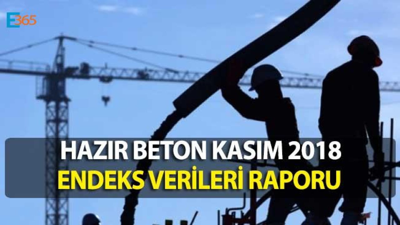 Hazır Beton Endeksi 2018 Kasım Ayı Raporu Açıklandı, Kriz Sürüyor!