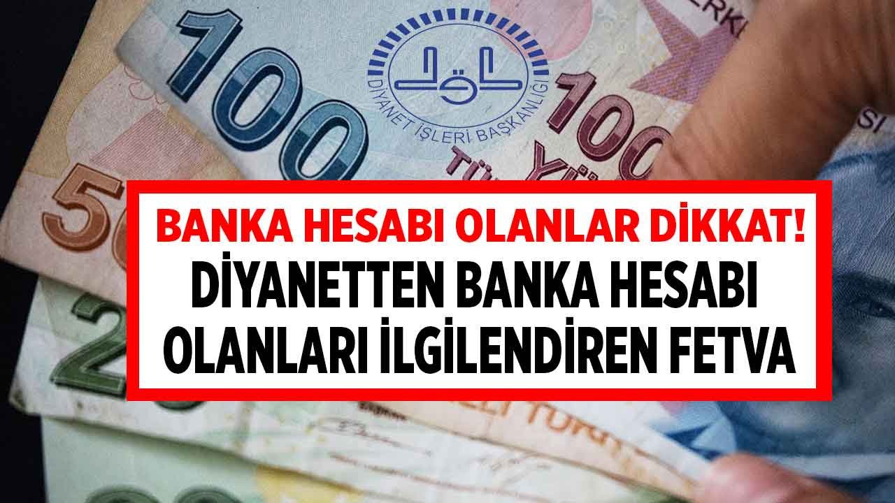 Banka hesabı olanlar dikkat! Promosyon fetvası deprem etkisi yaratan Diyanet'ten yeni fetva: vadesiz TL mevduat hesabı açmak caiz midir?