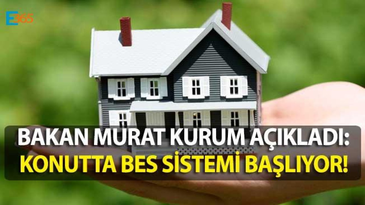 Bakan Kurum Açıkladı! TOKİ Üzerinden Ön Ödemeli "Konutta BES Sistemi Başlıyor"