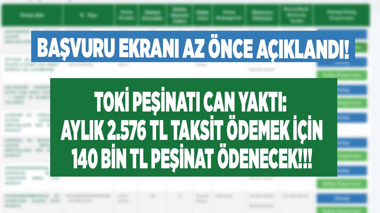 TOKİ başvurusu an itibari ile başladı! TOKİ'nin peşinatı can yakıyor, aylık 2.576 TL taksit ödemek isteyenler 140 bin lira peşinat ödemek zorunda