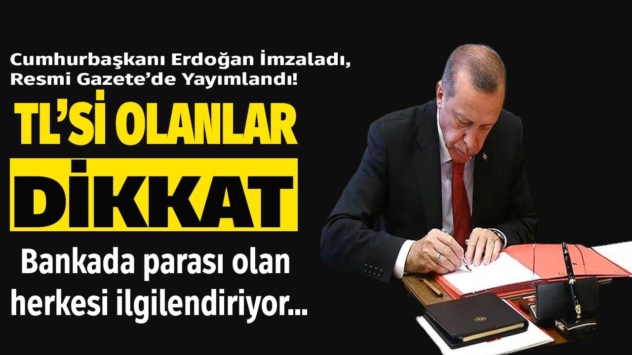 Resmi Gazete'de TL mevduata yeni destek! Bankada parası olanlara Cumhurbaşkanı Erdoğan'dan en yüksek 32 günlük vadeli mevduat faiz oranını coşturacak flaş imza