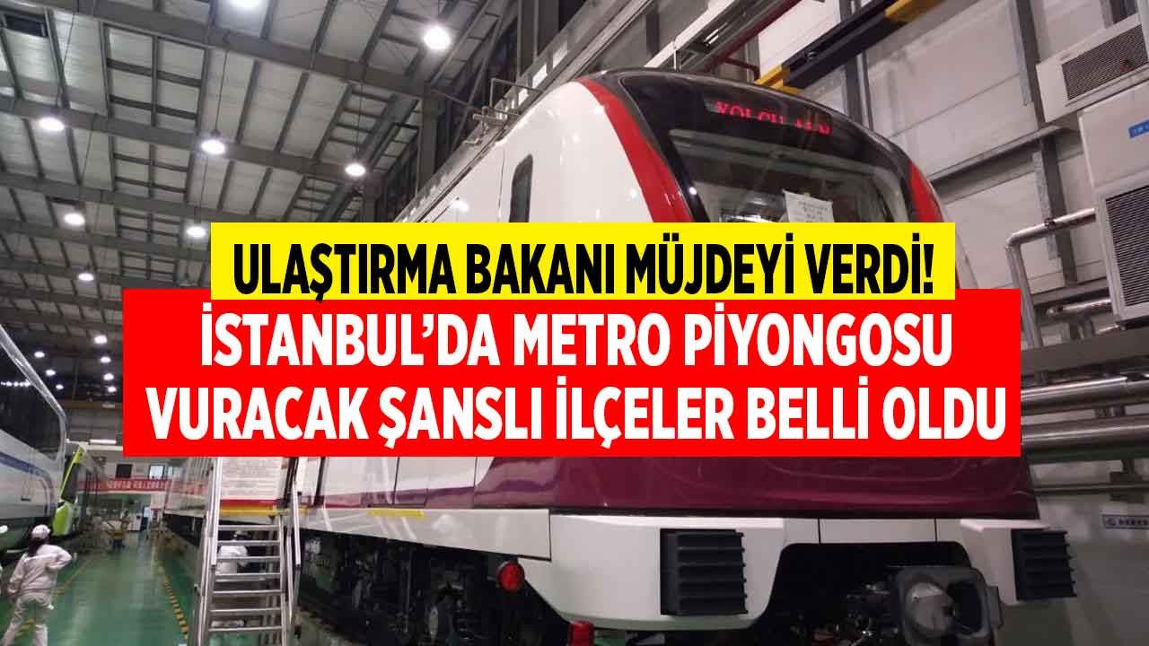 Bakan müjdeyi verdi, İstanbul'da metro piyangosu vuracak yeni ilçeler belli oldu! İstanbul'da yeni metro hatları nerelere yapılacak?