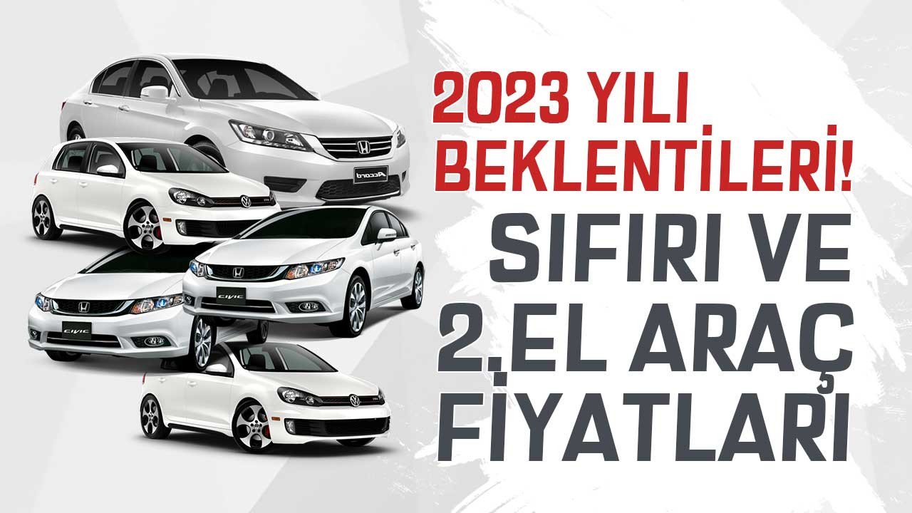 2023 yılında araç fiyatları düşer mi, yükselecek mi? 2.el araçta köpük sönüyor, sıfır araba fiyatları ise ÖTV indirimi ve matrah düzenlemesi bekliyor