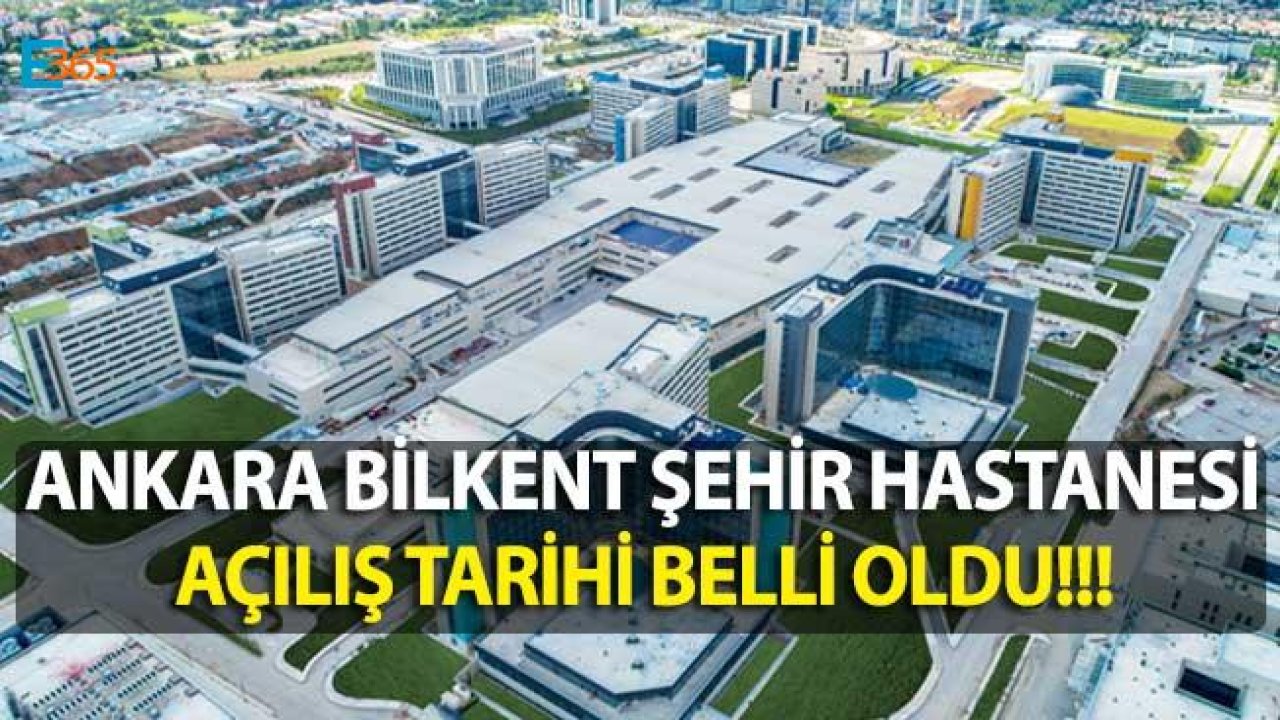 Ankara Bilkent Şehir Hastanesi Açılışı İçin Yeni Tarih Açıklandı!