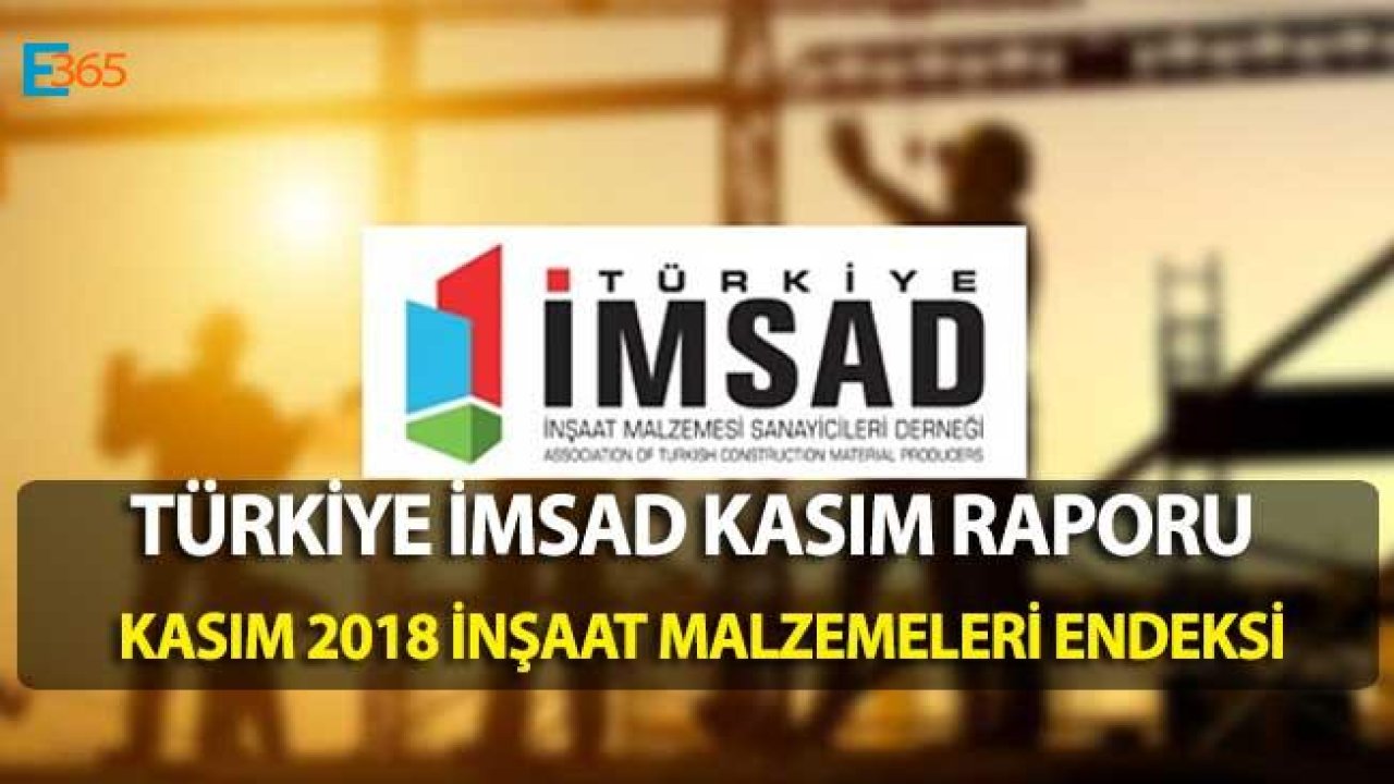 İMSAD İnşaat Malzemeleri Endeksi Kasım 2018 Raporu Açıklandı!