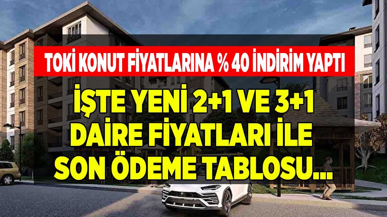 SON DAKİKA: TOKİ konut fiyatlarına yüzde 40 indirim yaptı! Sosyal konut projesi 2+1 ve 3+1 daire fiyatları için aylık ödeme ve taksit tablosu yayımlandı