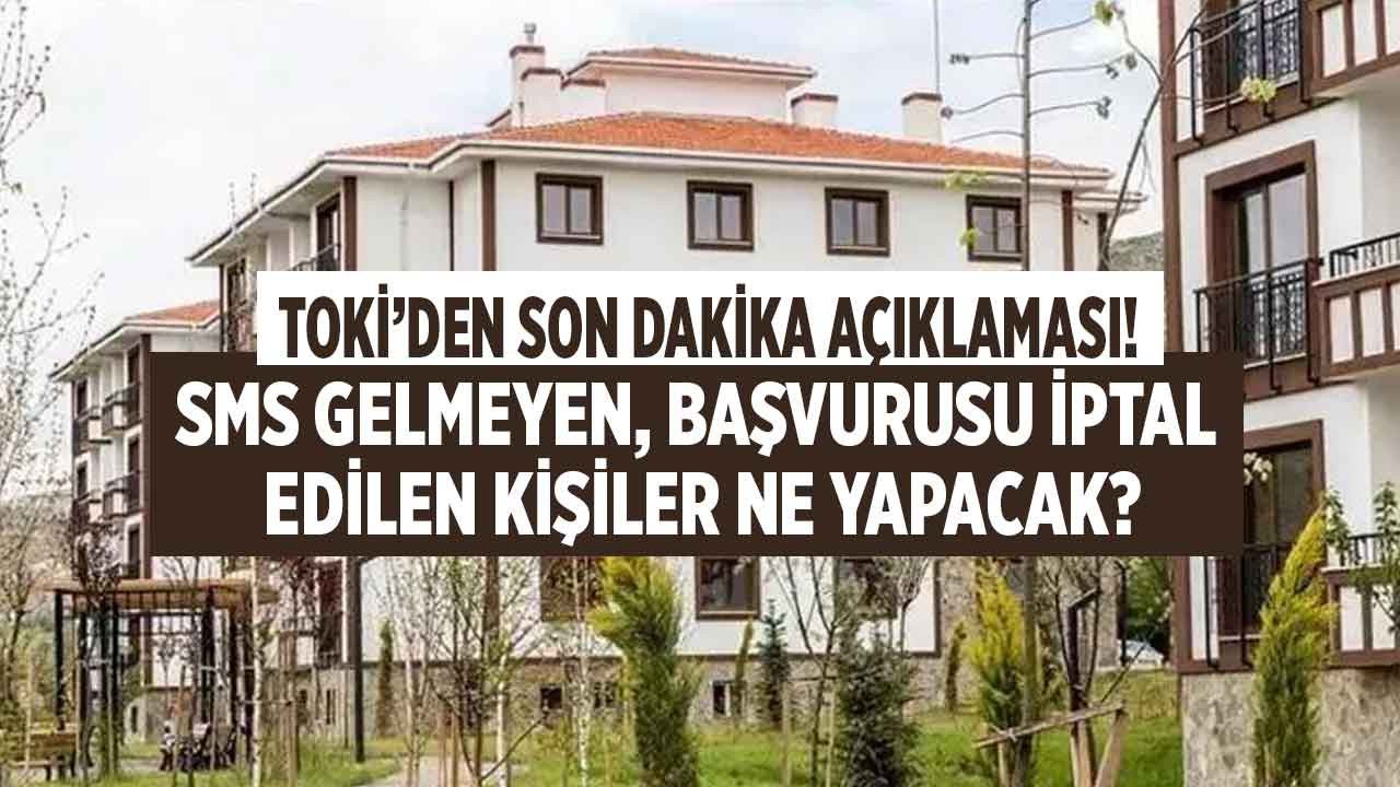 TOKİ SMS gelmeyenler ne yapacak, sosyal konut projesi başvurusu reddedilenler ne yapacak, iptal edip tekrar başvurabilir mi?